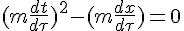 (m\frac{dt}{d\tau})^2-(m\frac{dx}{d\tau})=0